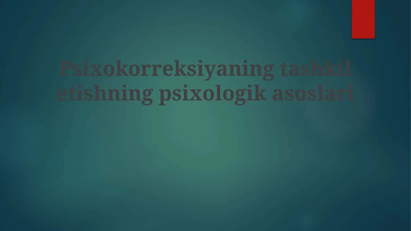 Psixokorreksiyaning tashkil etishning psixologik asoslari