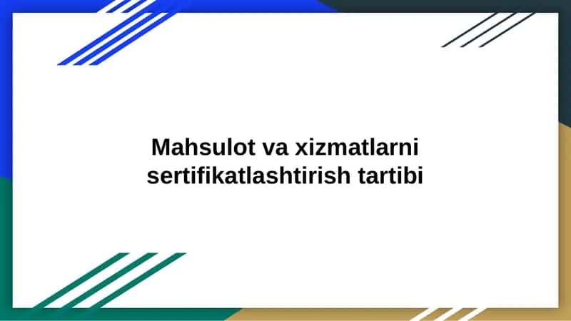 Mahsulot va xizmatlarni sertifikatlashtirish tartibi