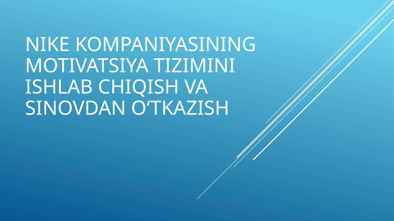 NIKE KOMPANIYASINING MOTIVATSIYA TIZIMINI ISHLAB CHIQISH VA SINOVDAN O‘TKAZISH