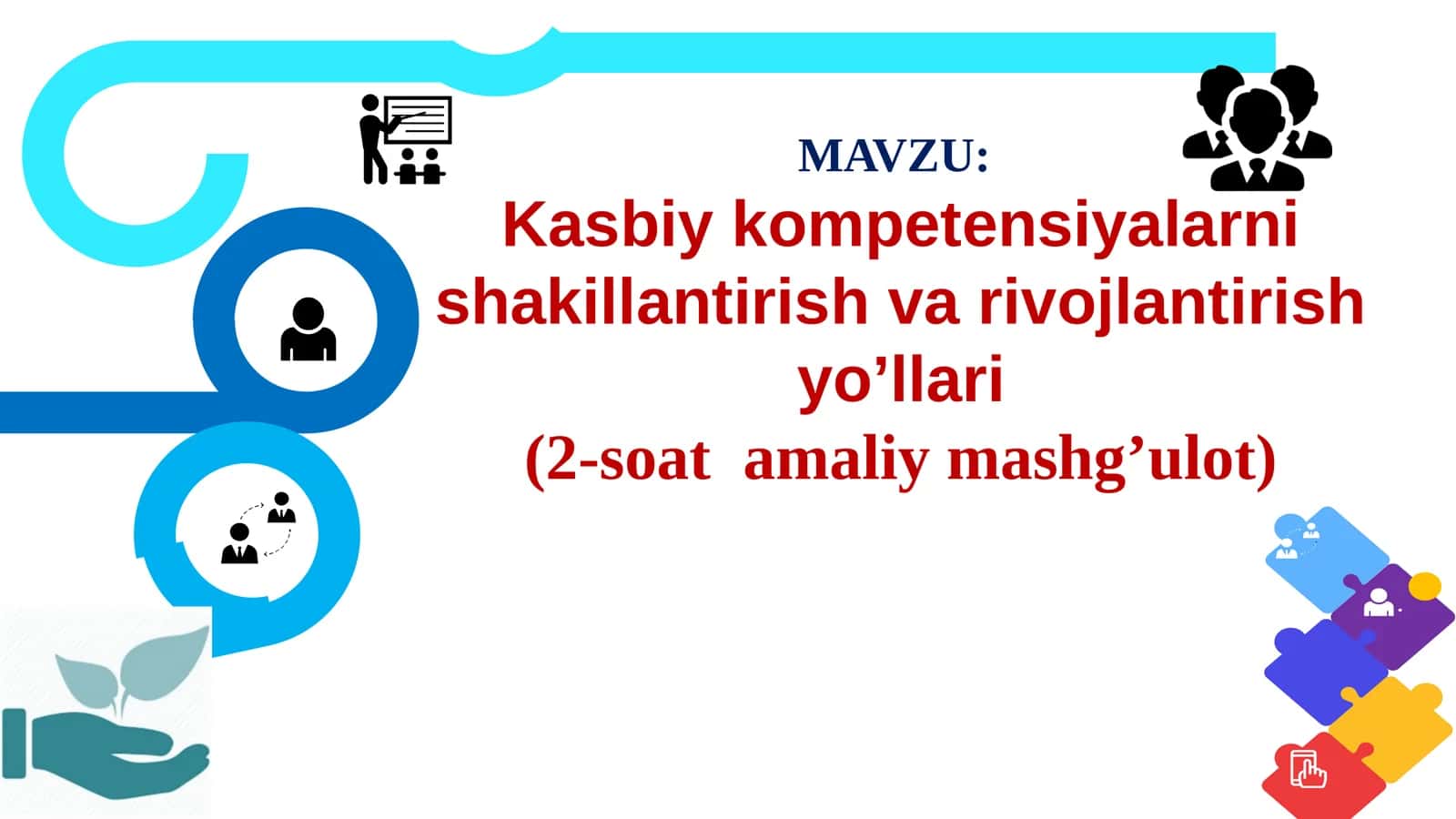 Kasbiykompetensiyalarnishakillantirishvarivojlantirishyo’llari(2-soatamaliymashg’ulot)