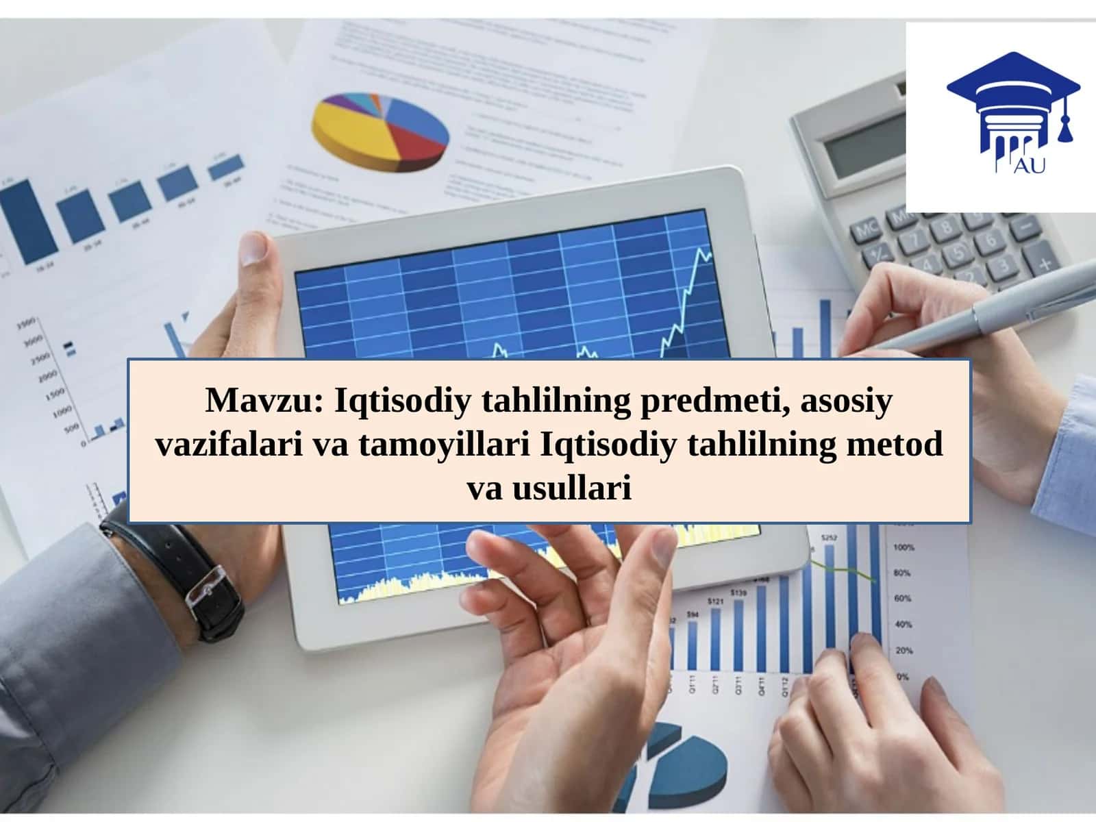 Iqtisodiy tahlilning predmeti, asosiy vazifalari va tamoyillari