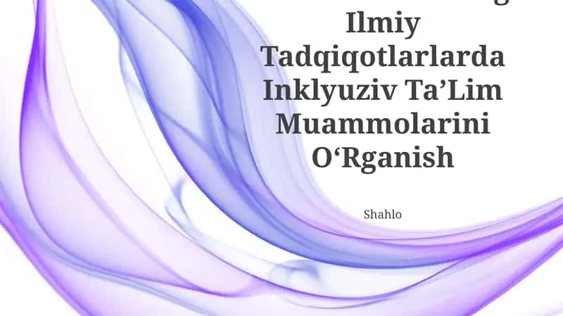 Turli YoʻNalishdagi Ilmiy Tadqiqotlarlarda Inklyuziv TaʼLim Muammolarini OʻRganish