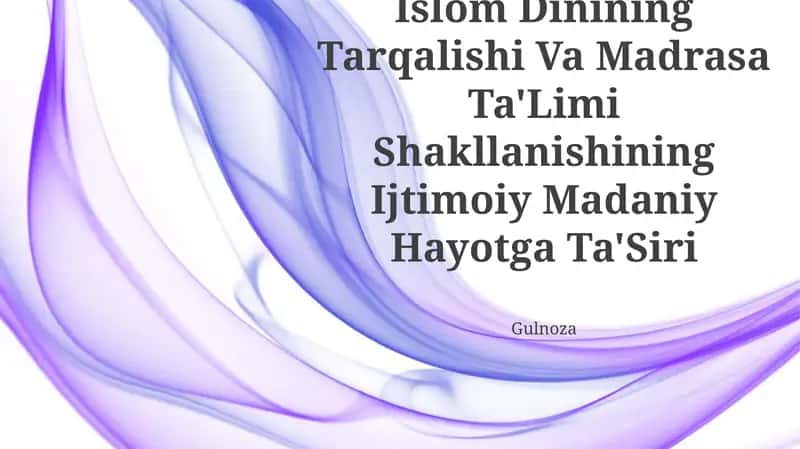 Islom Dinining Tarqalishi Va Madrasa Ta'Limi Shakllanishining Ijtimoiy Madaniy Hayotga Ta'Siri