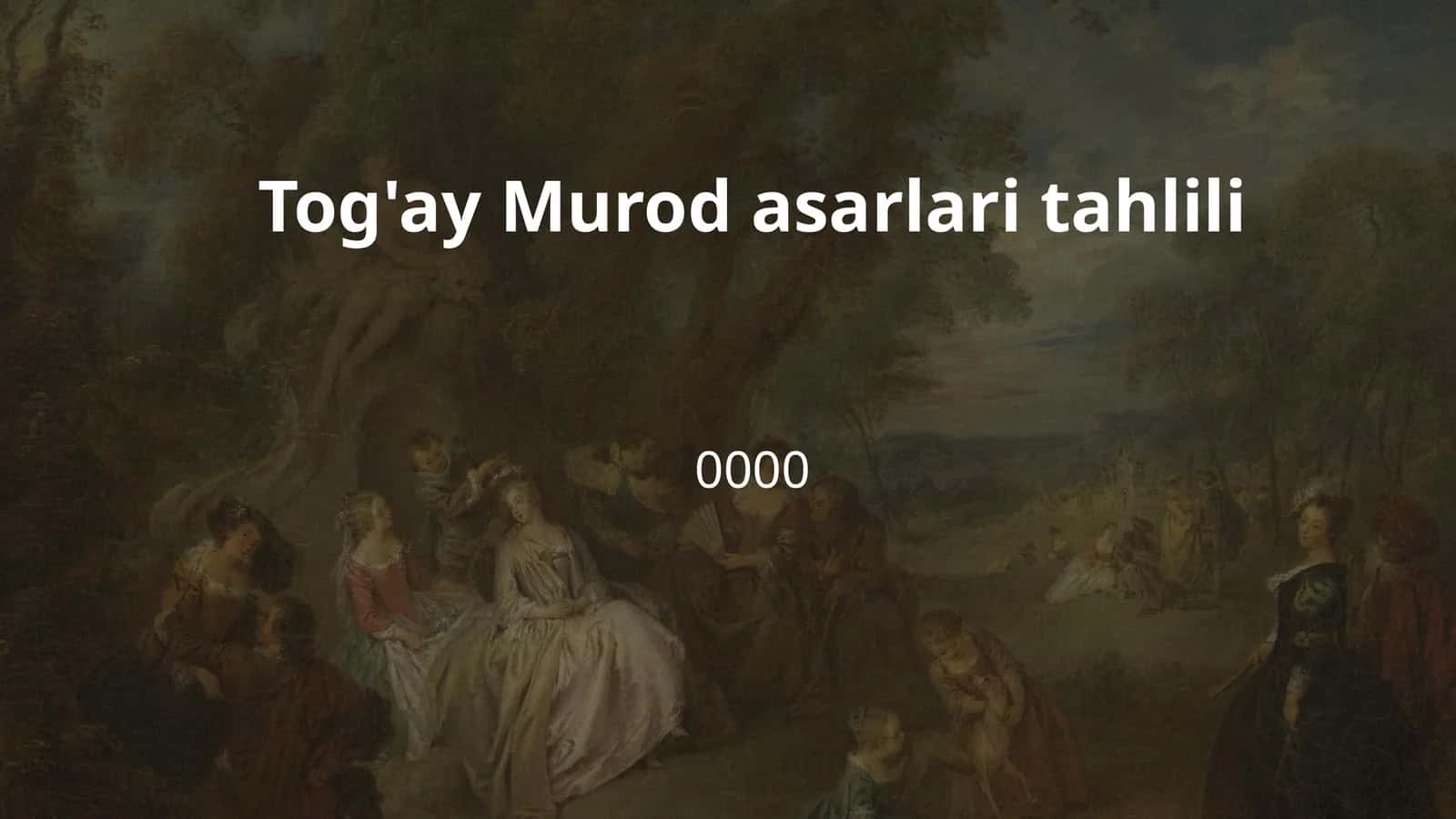 Tog'ay Murod asarlari tahlili