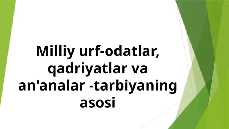Milliy urf-odatlar, qadriyatlar va an'analar-tarbiyaning asosi