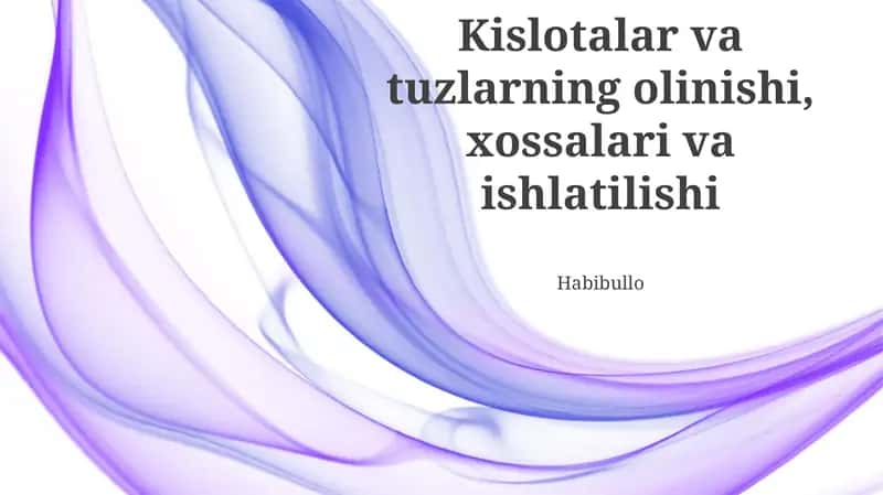 Kislotalar va tuzlarning olinishi, xossalari va ishlatilishi