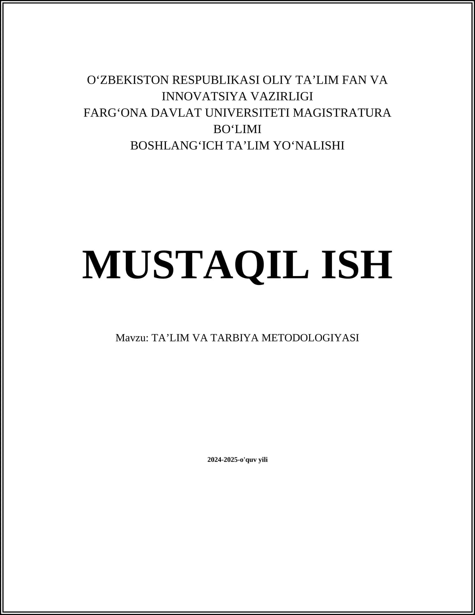 MUSTAQIL ISH Mavzu: TAʼLIM VA TARBIYA METODOLOGIYASI
