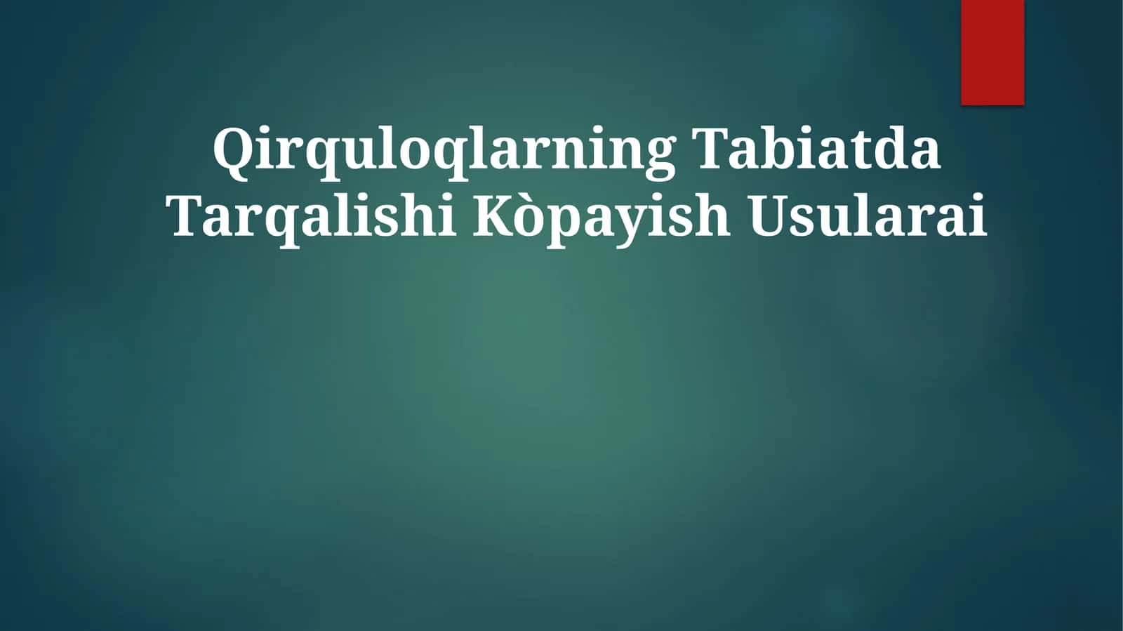 Qirquloqlarning Tabiatda Tarqalishi Kòpayish Usularai