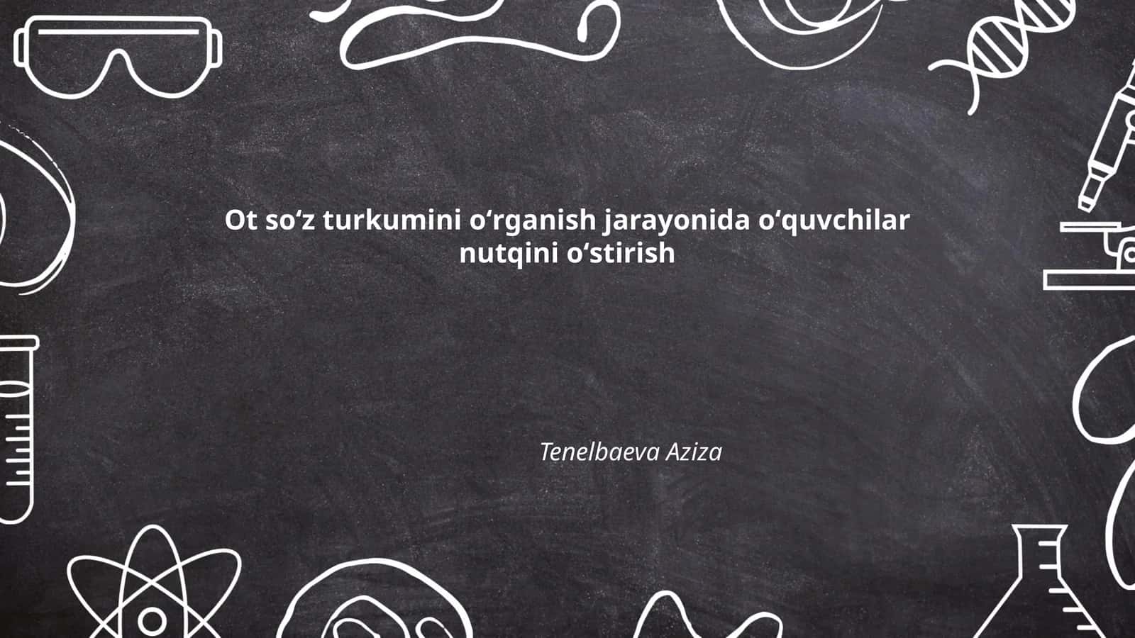 Ot soʻz turkumini oʻrganish jarayonida oʻquvchilar nutqini oʻstirish