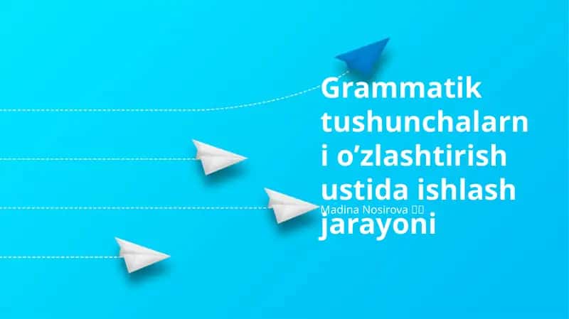 Grammatik tushunchalarni o’zlashtirish ustida ishlash jarayoni