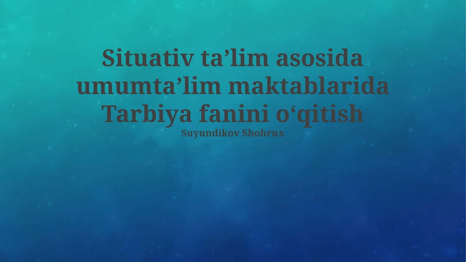Situativ ta’lim asosida umumta’lim maktablarida Tarbiya fanini o‘qitish