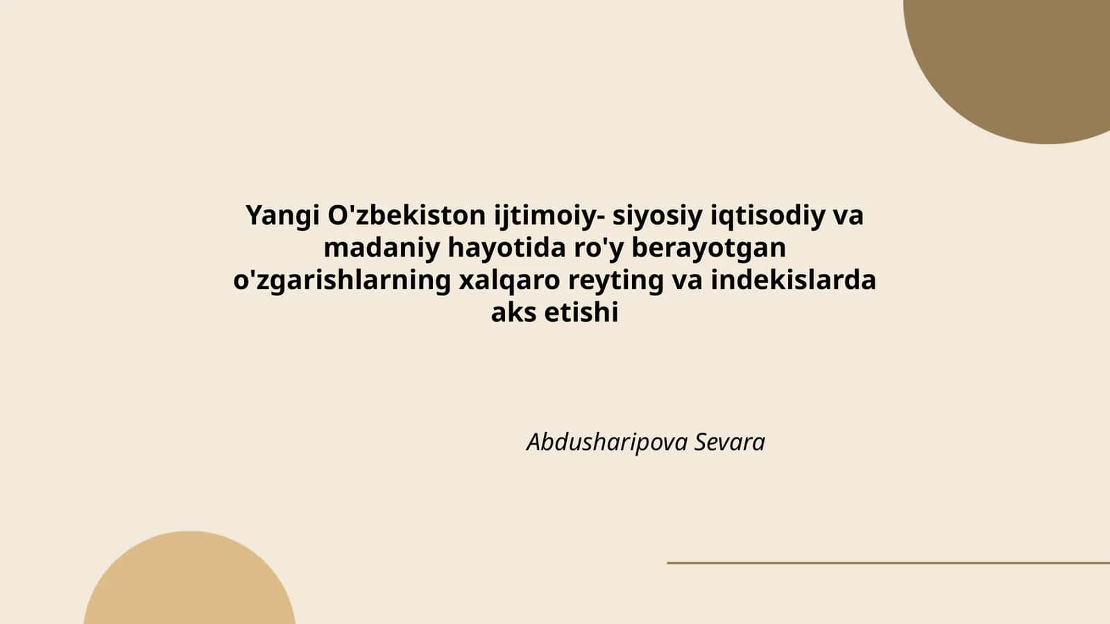 Yangi O'zbekiston ijtimoiy- siyosiy iqtisodiy va madaniy hayotida ro'y berayotgan o'zgarishlarning xalqaro reyting va indekislarda aks etishi