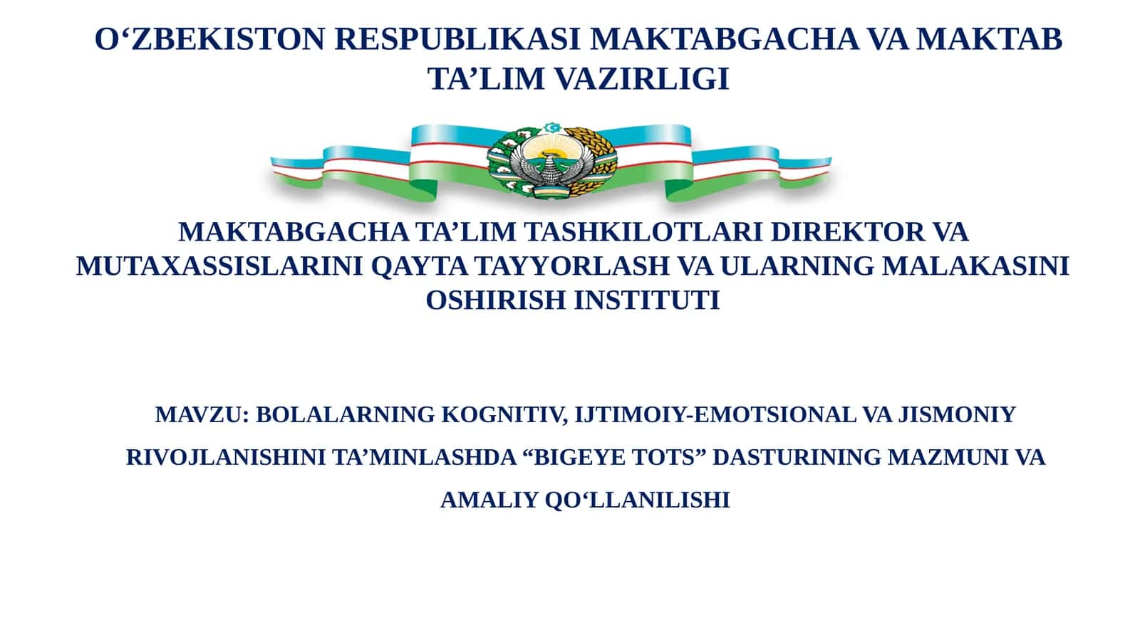 BOLALARNING KOGNITIV, IJTIMOIY-EMOTSIONAL VA JISMONIY RIVOJLANISHINI TA’MINLASHDA “BIGEYE TOTS” DASTURINING MAZMUNI VA AMALIY QO‘LLANILISHI.
