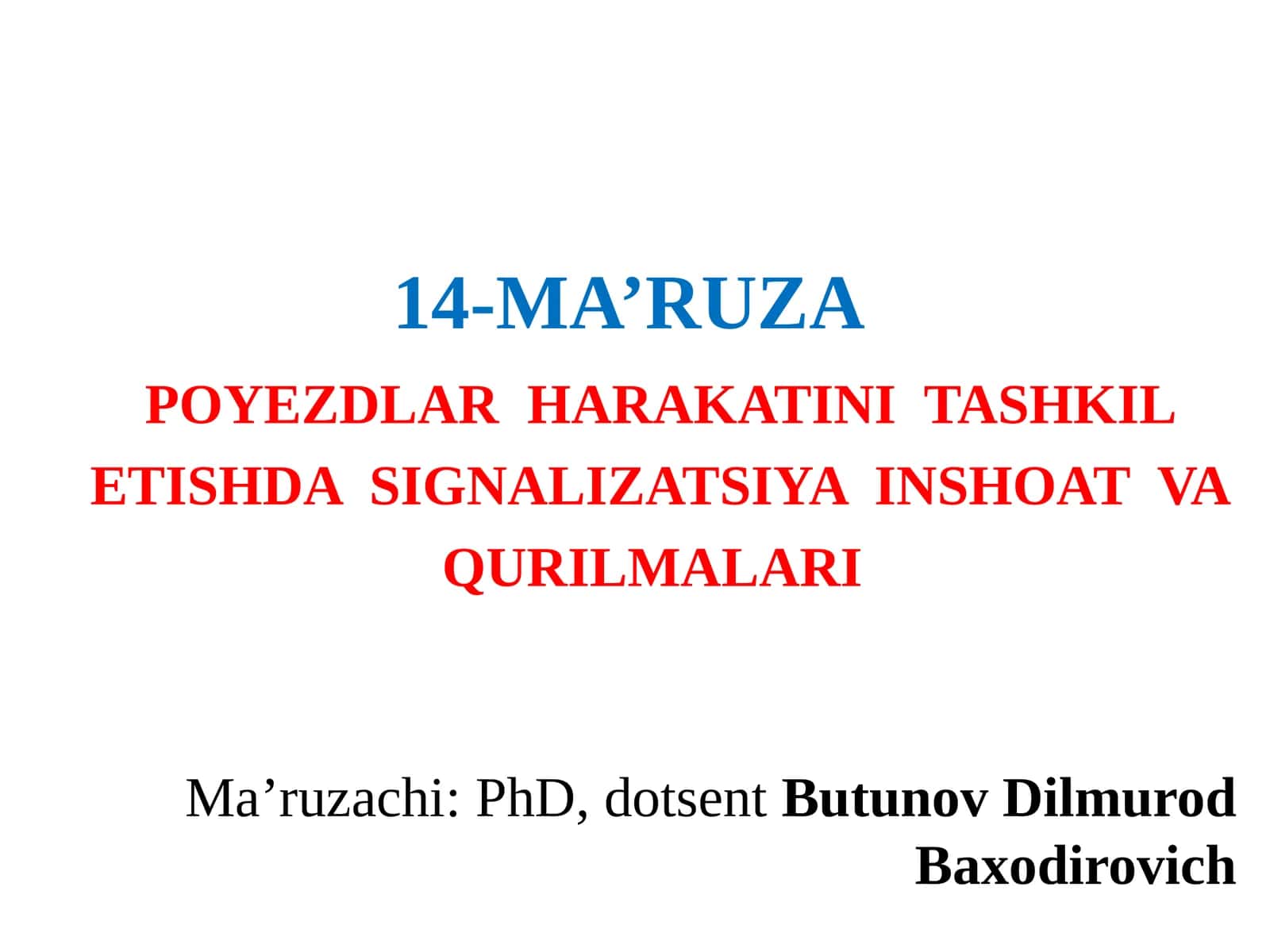 14-MA’RUZA POYEZDLAR HARAKATINI TASHKIL ETISHDA SIGNALIZATSIYA INSHOAT VA QURILMALARI
