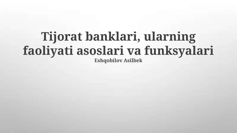 Tijorat banklari, ularning faoliyati asoslari va funksyalari