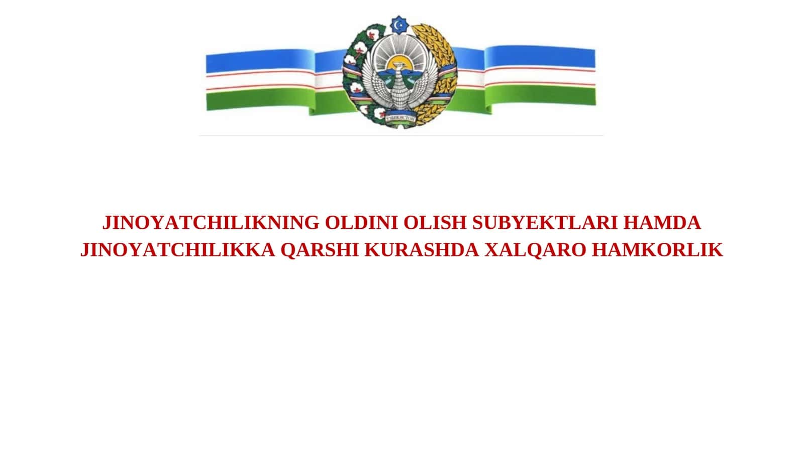 JINOYАTСHILIKNING OLDINI OLISH SUBYEKTLАRI HАMDА JINOYАTСHILIKKА QАRSHI KURАSHDА XАLQАRO HАMKORLIK