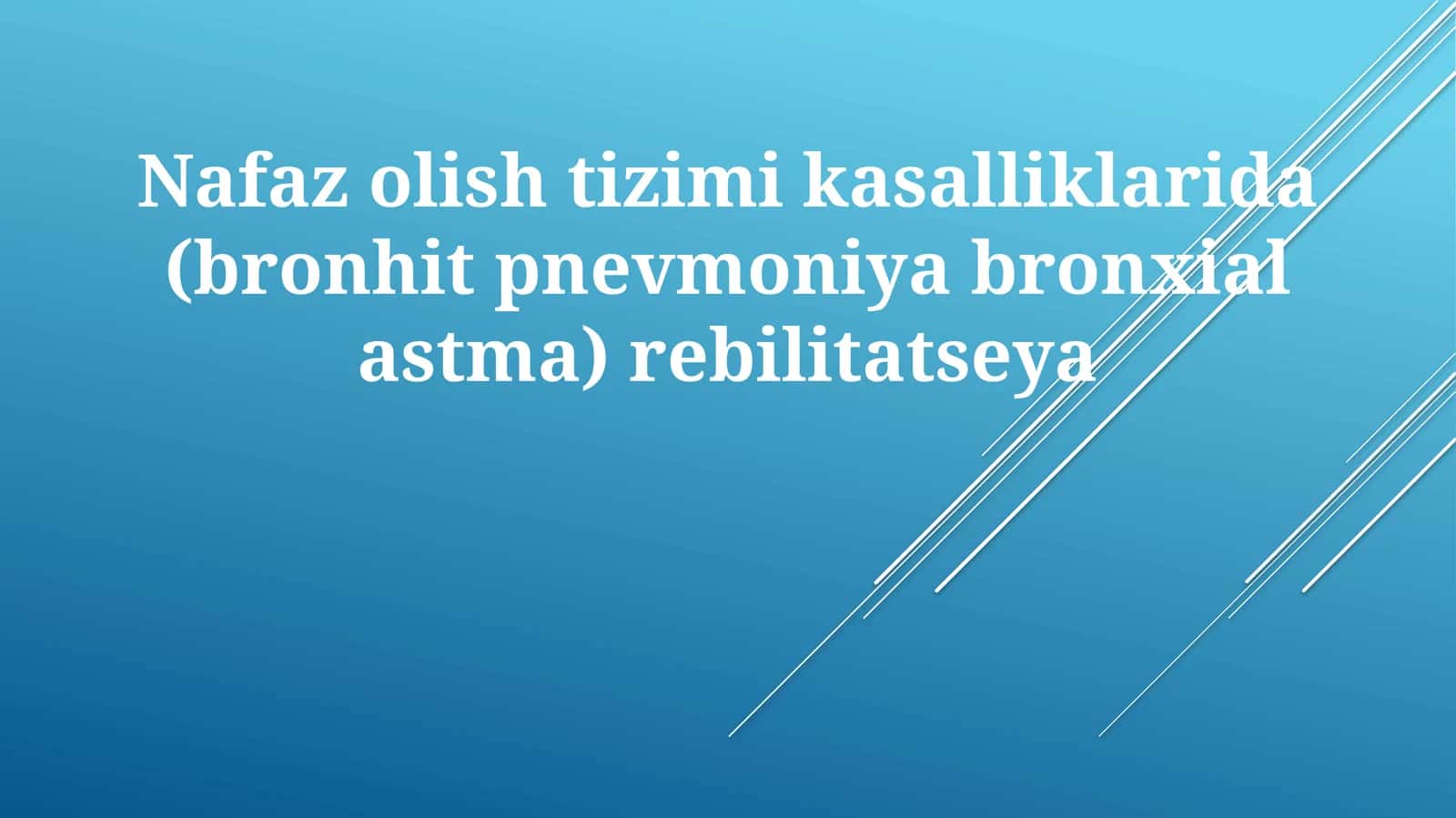 Nafazolishtizimikasalliklarida(bronhitpnevmoniyabronxialastma)rebilitatseya