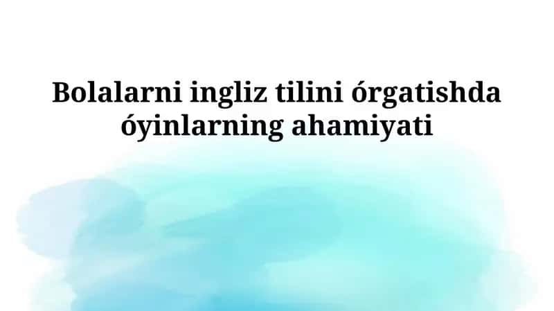 Bolalarni ingliz tilini órgatishda óyinlarning ahamiyati