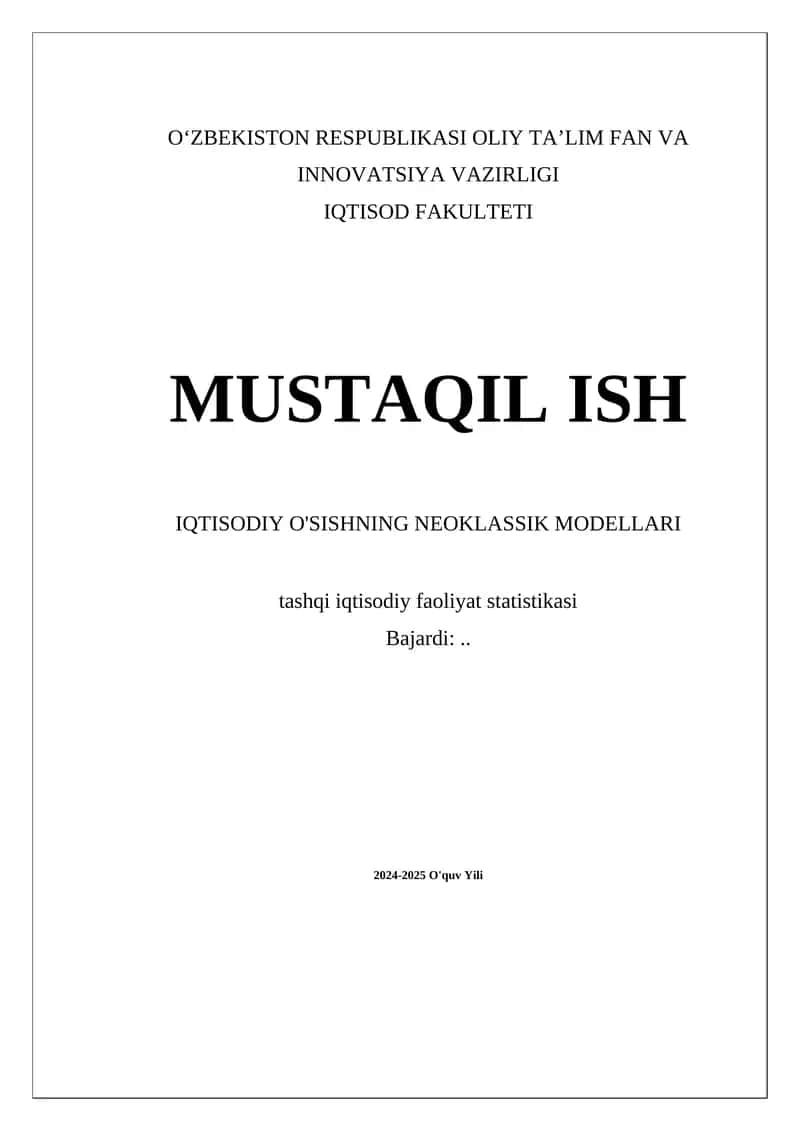 IQTISOD FAKULTETI: MUSTAQIL ISH IQTISODIY O'SISHNING NEOKLASSIK MODELLARI