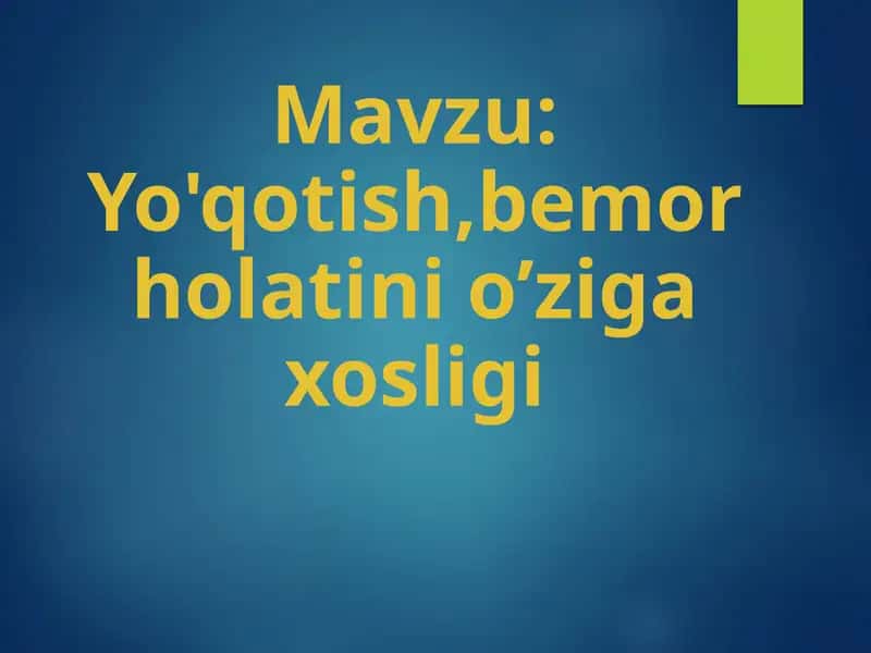 Yo'qotish, bemor holatini o’ziga xosligi