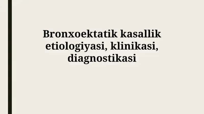 Bronxoektatik kasallik etiologiyasi, klinikasi, diagnostikasi