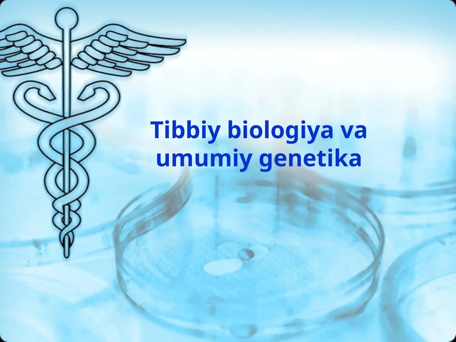 Tibbiy biologiya va umumiy genetika