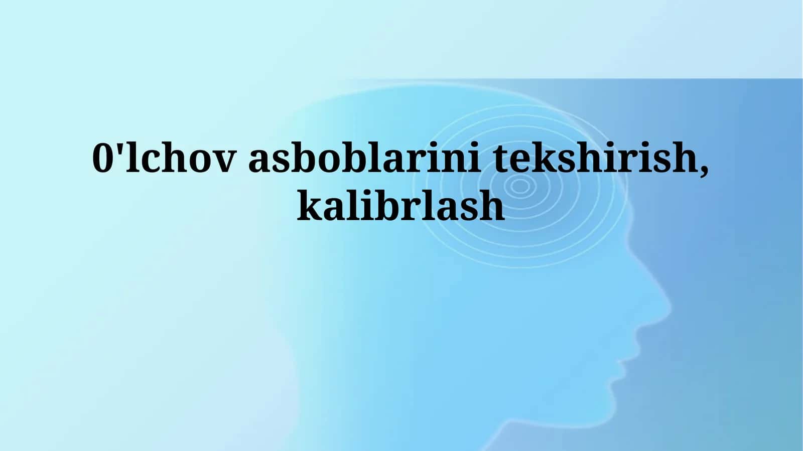 O'lchov asboblarini tekshirish,kalibrlash