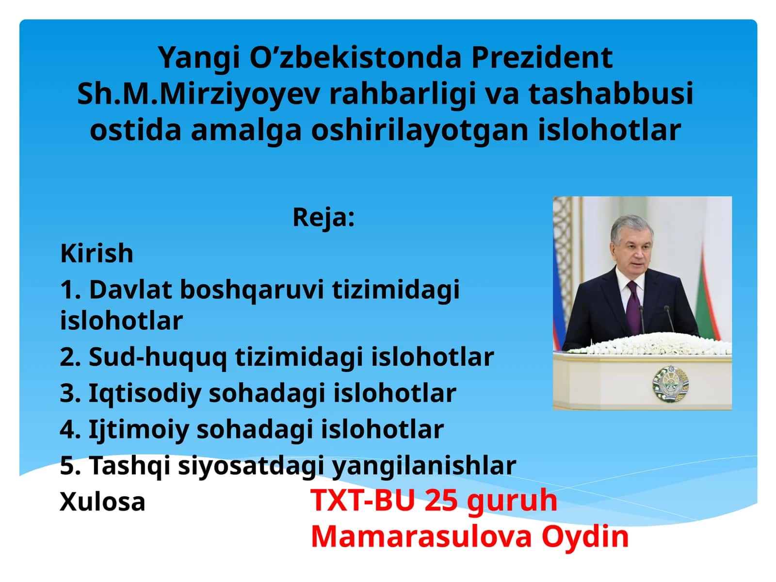 Yangi O’zbekistonda Prezident Sh.M.Mirziyoyev rahbarligi va tashabbusi ostida amalga oshirilayotgan islohotlar