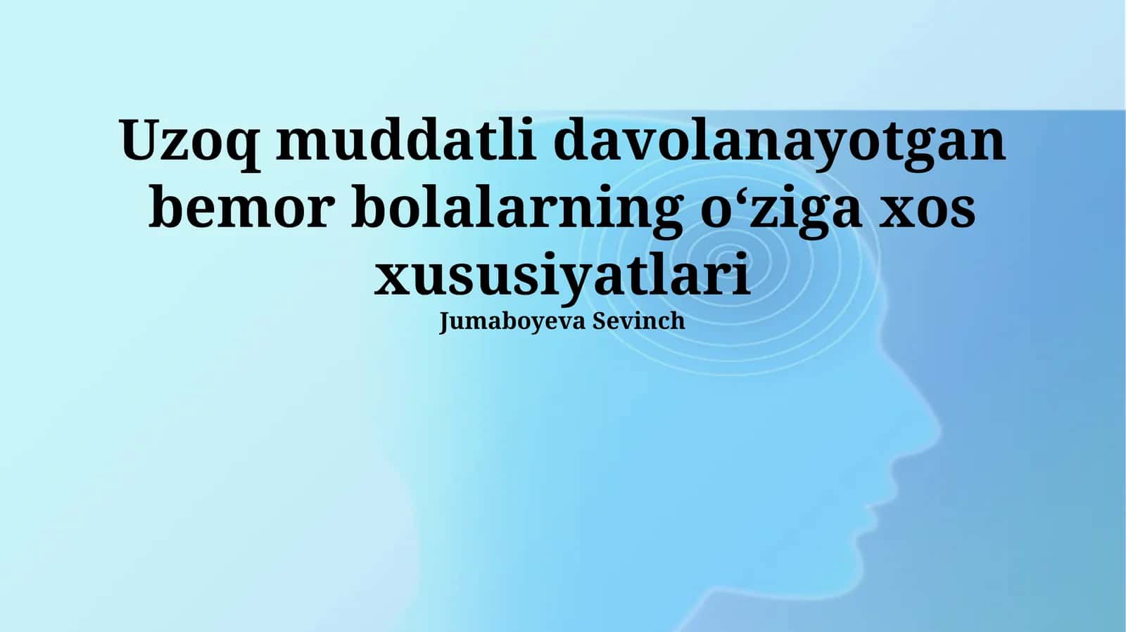 Uzoq muddatli davolanayotgan bemor bolalarning o‘ziga xos xususiyatlari