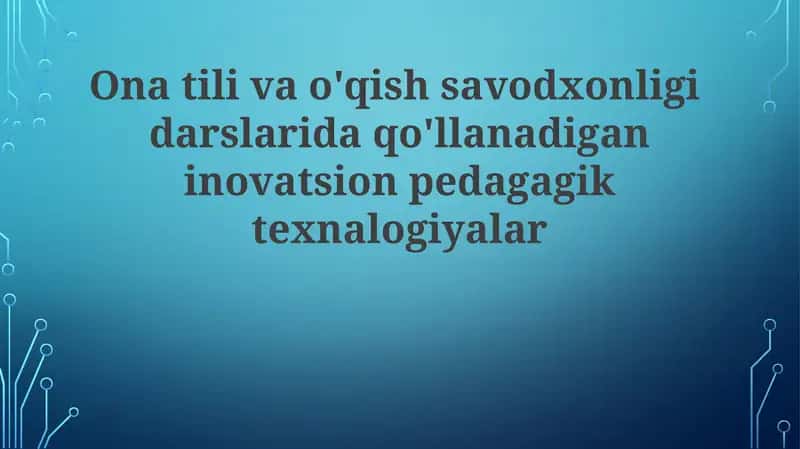 Ona tili va savodxonlik darslarida innovatsion pedagogik texnologiyalar