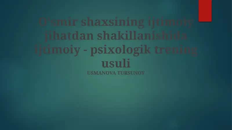 Oʻsmir shaxsining ijtimoiy jihatdan shakillanishida ijtimoiy - psixologik trening usuli