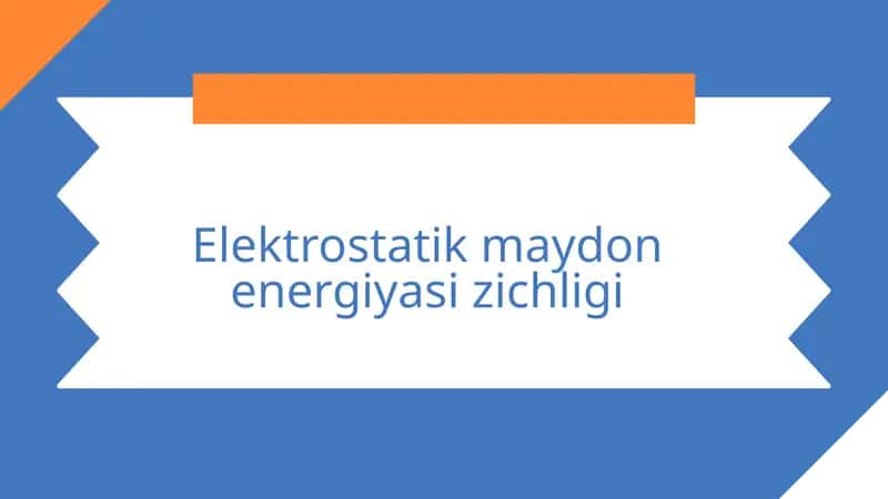 Elektrostatik maydon energiyasi zichligi
