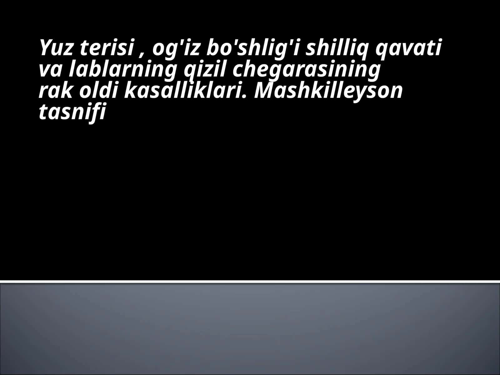 Yuz terisi , og'iz bo'shlig'i shilliq qavati va lablarning qizil chegarasining rak oldi kasalliklari