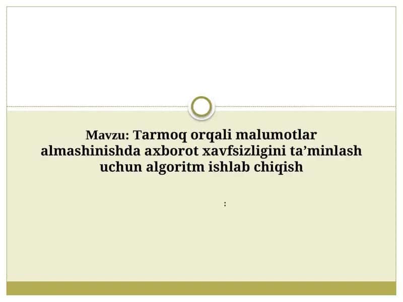 Tarmoq orqali ma'lumotlar almashinishda axborot xavfsizligini ta’minlash uchun algoritm ishlab chiqish