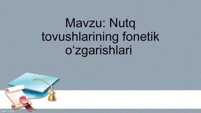 Nutq tovushlarining fonetik oʻzgarishlari