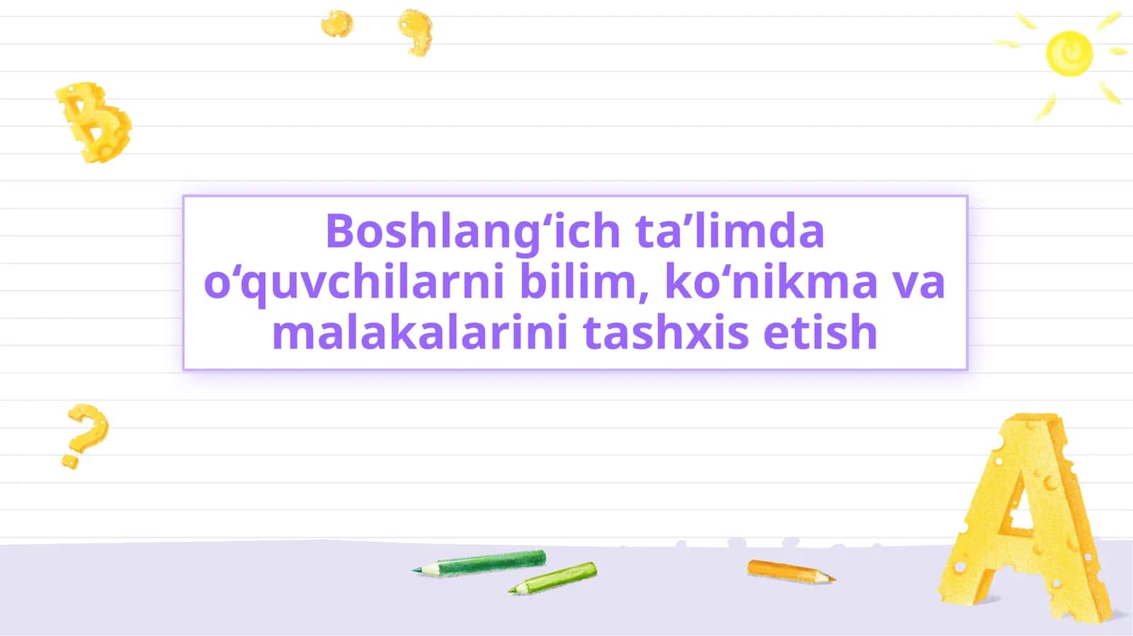 Boshlang‘ich ta’limda o‘quvchilarni bilim, ko‘nikma va malakalarini tashxis etish