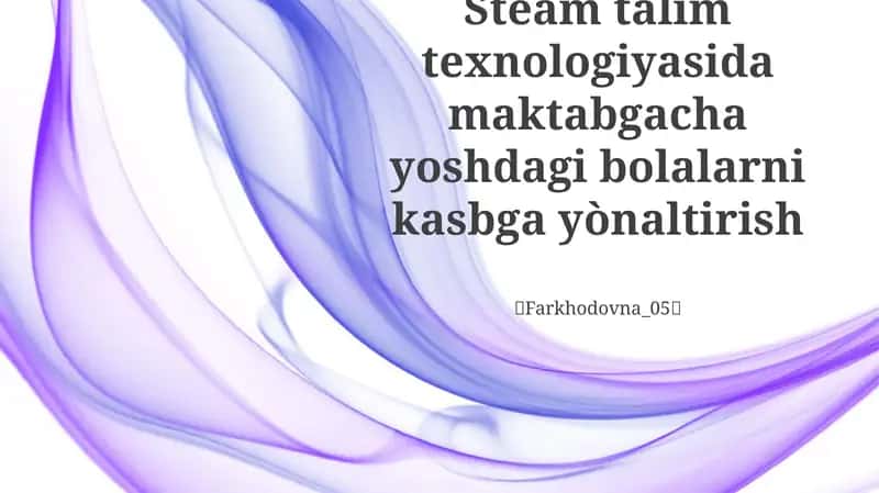 Kasbiy Ko'nikmalarni STEAM Faoliyatlariga Birlashtirish
