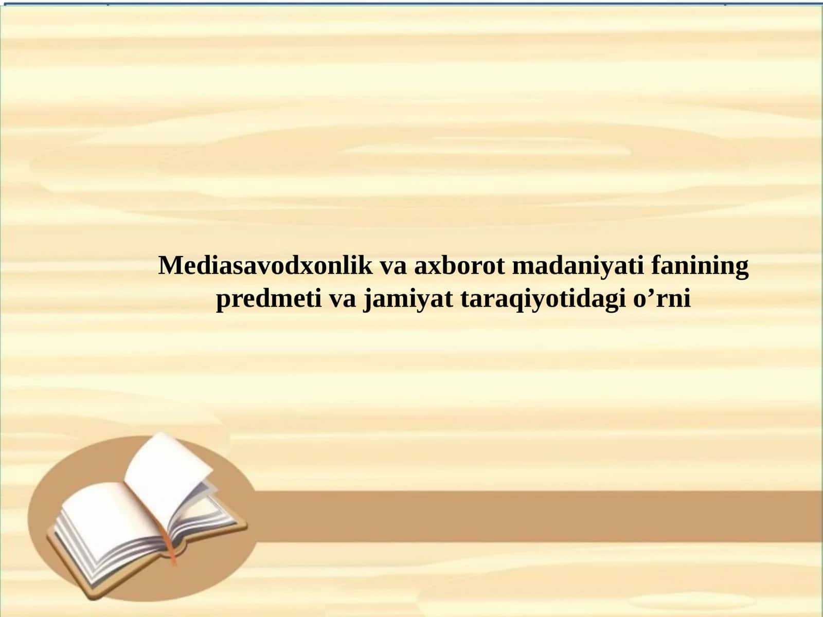 Mediasavodxonlik va axborot madaniyati fanining predmeti va jamiyattaraqiyoti