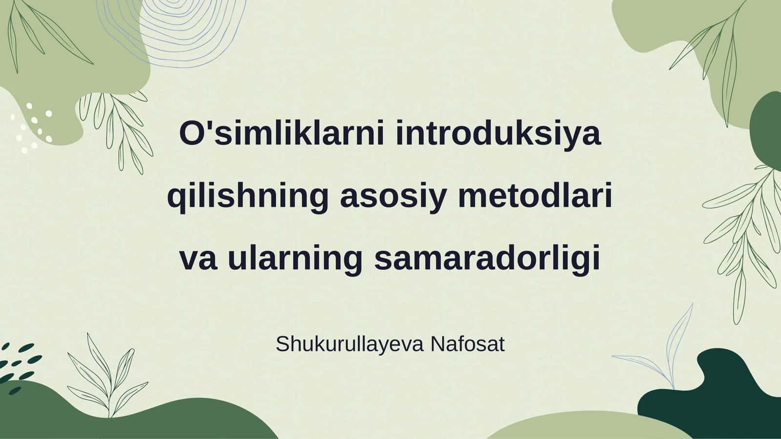O'simliklarni introduksiya qilishning asosiy metodlari va ularning samaradorligi