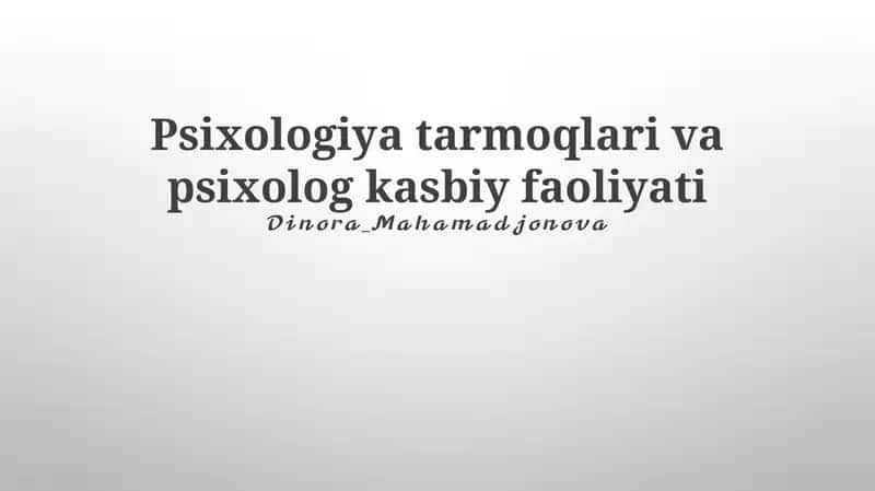 Psixologiya tarmoqlari va psixolog kasbiy faoliyati