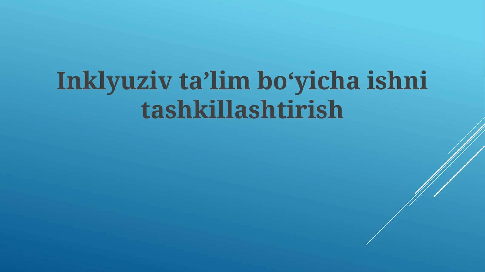 Inklyuziv taʼlim boʻyicha ishni tashkillashtirish