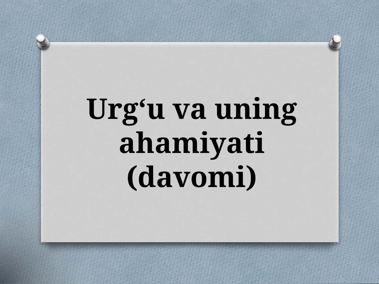 Urg‘uvauningahamiyati(davomi)