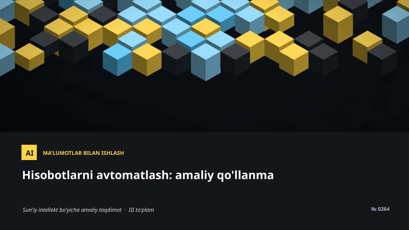 Hisobotlarni avtomatlash: amaliy qo'llanma