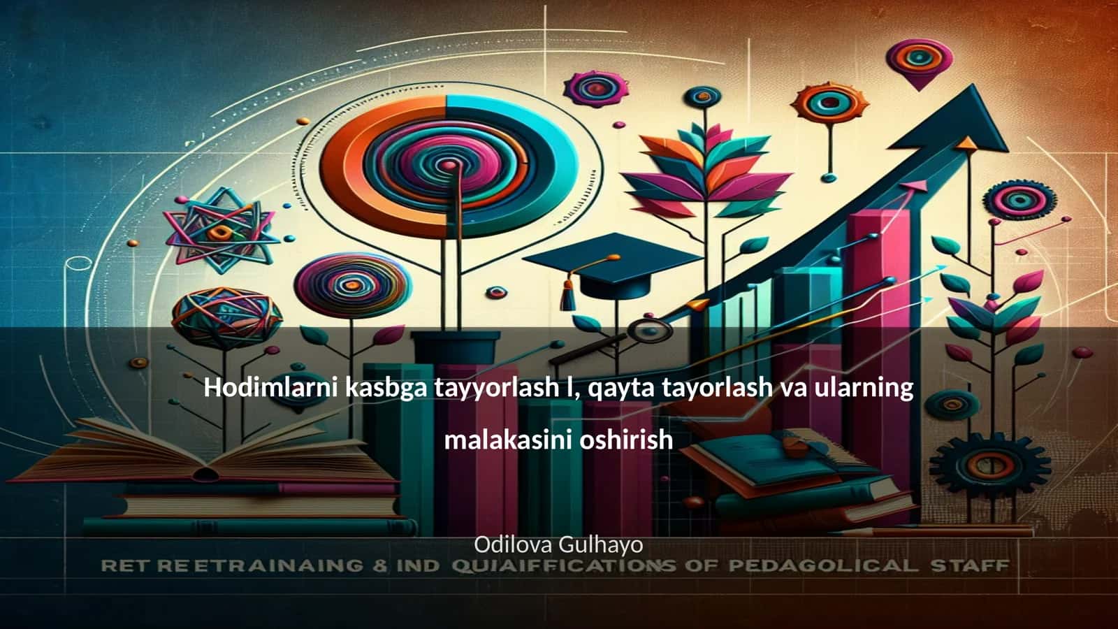 Hodimlarni kasbga tayyorlash l, qayta tayorlash va ularning malakasini oshirish