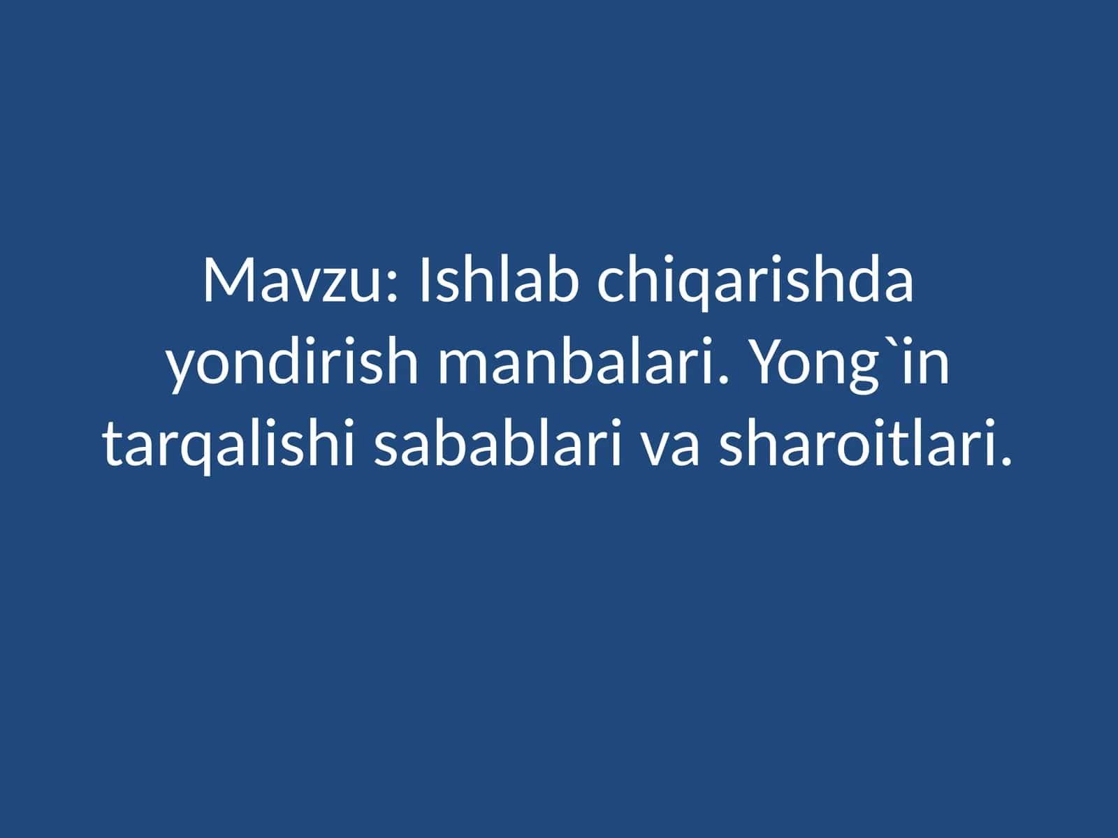Ishlabchiqarishda yondirish manbalari: Yong'in tarqalishi sabablar va sharoitlari