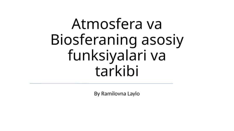 Atmosfera va Biosferaning asosiy funksiyalari va tarkibi