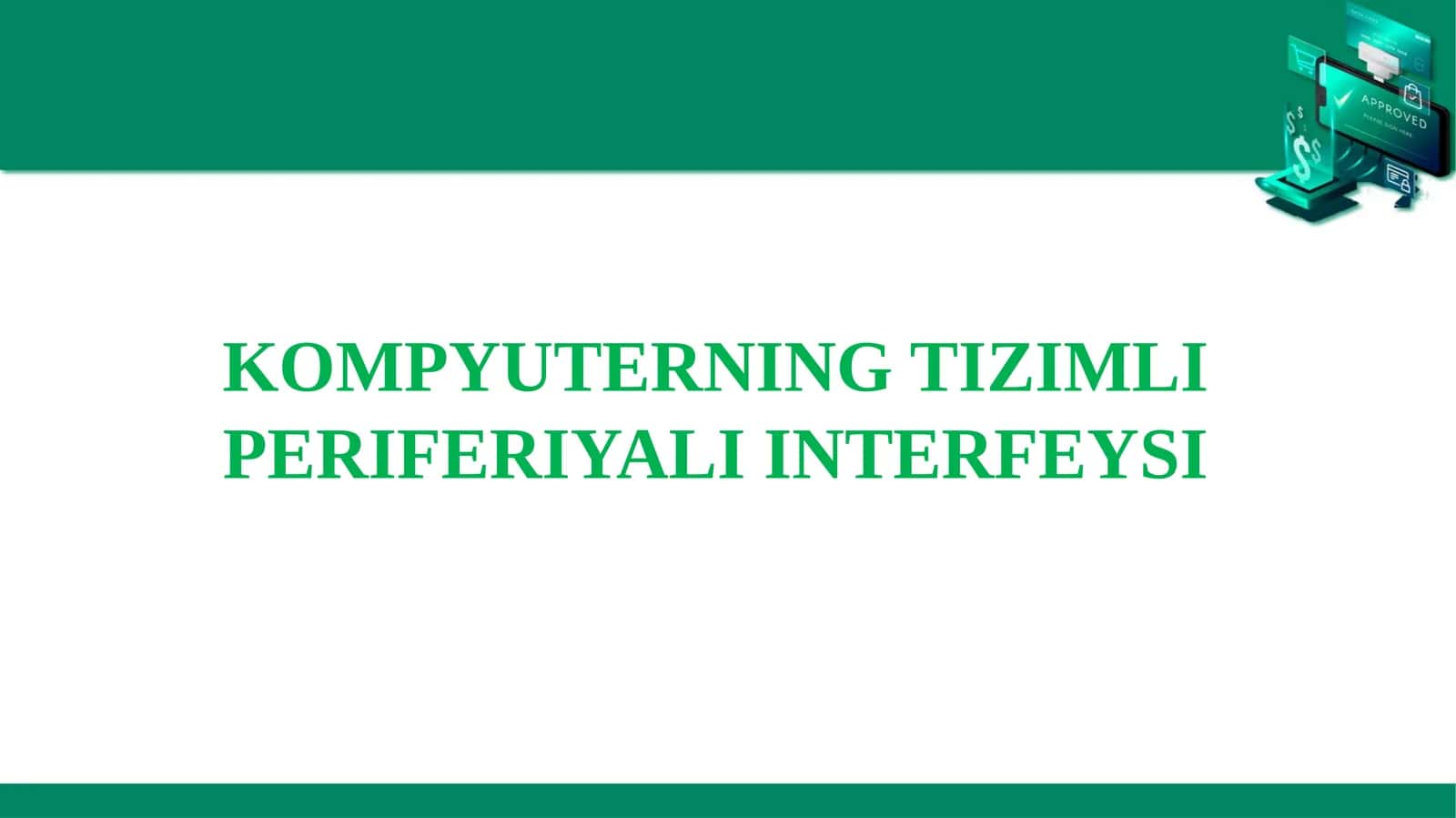 KOMPYUTERNING TIZIMLI PERIFERIYALI INTERFEYSI