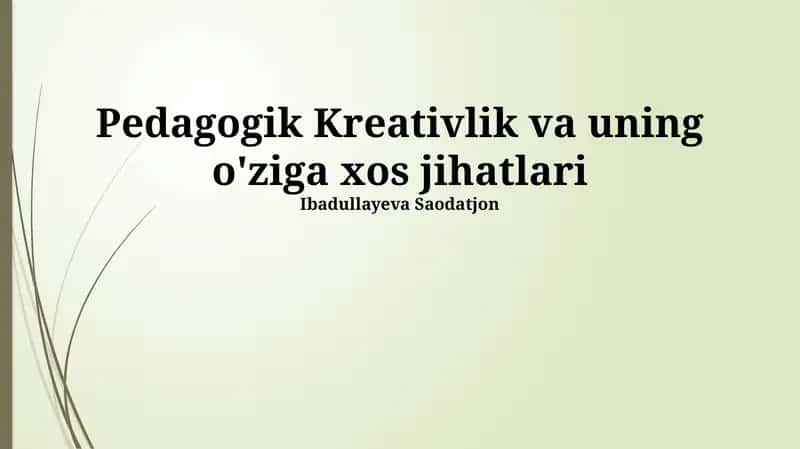 Pedagogik Kreativlik va uning o'ziga xos jihatlari