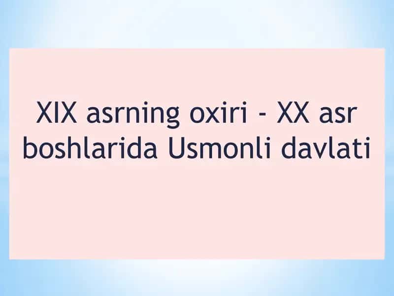 XIX asrning oxirgi - XX asr boshlarida Usmonli davlati