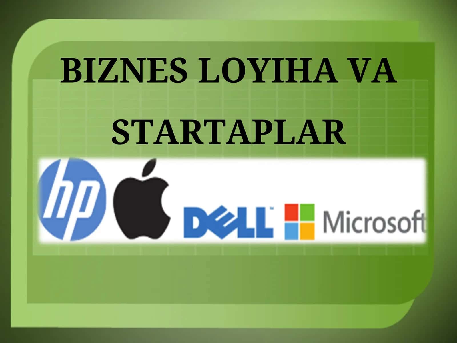 BIZNES LOYIHA VA STARTAPLAR
